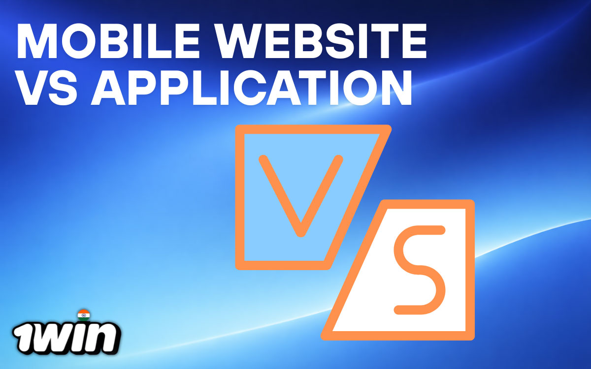 Mobile Website vs Application 1Win